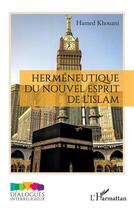 Couverture du livre « Herméneutique du nouvel esprit de l'islam » de Hamed Khouani aux éditions L'harmattan