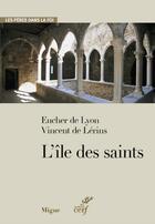 Couverture du livre « L'île des saints » de Eucher De Lyon et Vincent De Lerins aux éditions Cerf