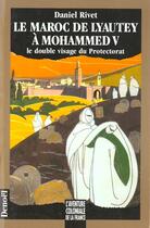 Couverture du livre « Le maroc de lyautey a mohammed v - le double visage du protectorat » de Daniel Rivet aux éditions Denoel