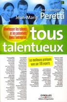 Couverture du livre « Tous talentueux ; développer les talents et les potentiels dans l'entreprise » de Jean-Marie Peretti aux éditions Organisation