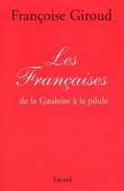 Couverture du livre « Les françaises ; de la gauloise à la pilule » de Francoise Giroud aux éditions Fayard