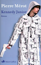 Couverture du livre « Kennedy junior » de Pierre Merot aux éditions Robert Laffont