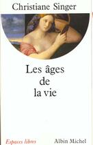 Couverture du livre « Les âges de la vie » de Christiane Singer aux éditions Albin Michel