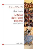 Couverture du livre « Le Gihad dans l'Islam médiéval » de Alfred Morabia aux éditions Albin Michel