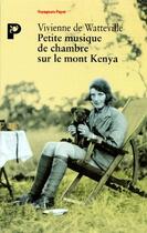 Couverture du livre « Petite musique de chambre sur le mont Kenya » de De Watteville V. aux éditions Payot