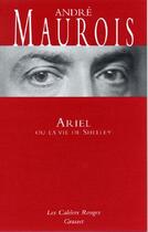 Couverture du livre « Ariel ou la vie de Shelley : (*) » de Andre Maurois aux éditions Grasset