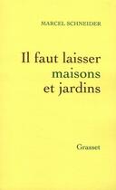 Couverture du livre « Il faut laisser maisons et jardins » de Marcel Schneider aux éditions Grasset