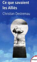 Couverture du livre « Ce que savaient les allies » de Christian Destremau aux éditions Tempus Perrin