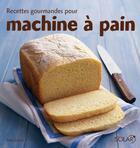 Couverture du livre « Recettes gourmandes pour machine à pain » de Sarah Lewis aux éditions Solar