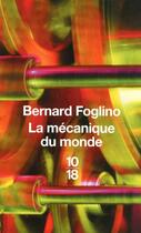 Couverture du livre « La mécanique du monde » de Bernard Foglino aux éditions 10/18