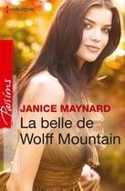 Couverture du livre « La belle de Wolff Moutain » de Janice Maynard aux éditions Harlequin