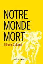Couverture du livre « Notre monde mort » de Liliana Colanzi Serrate aux éditions Buchet Chastel