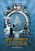 Couverture du livre « Les enfants d'Erebus. t.2 ; nymphose » de Jean-Luc Marcastel aux éditions J'ai Lu