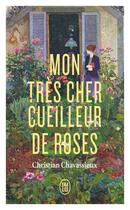 Couverture du livre « Mon très cher cueilleur de roses » de Christian Chavassieux aux éditions J'ai Lu