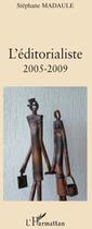 Couverture du livre « L'éditorialiste 2005-2009 » de Stephane Madaule aux éditions L'harmattan