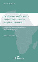 Couverture du livre « Le pétrole au Nigéria ; un instrument au service de quel développement ? ; pillage, crise identitaire et résistance dans le delta du Niger » de Benoit Paraut aux éditions Editions L'harmattan