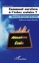 Couverture du livre « Comment survivre à l'échec scolaire ? ; bienvenue de l'autre côté du miroir » de Linda Tezrarin aux éditions Editions L'harmattan