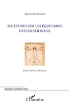 Couverture du livre « Six études sur les équilibres internationaux » de Seminatore/Irnerio aux éditions L'harmattan