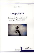 Couverture du livre « Longwy 1979 ; les ressorts d'un soulèvement pour que demeure la vie » de Janine Olmi aux éditions L'harmattan
