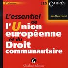 Couverture du livre « L'essentiel de l'union européenne et du droit communautaire » de Jean-Marc Favret aux éditions Gualino