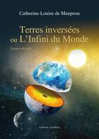Couverture du livre « Terres inversées ou l'infini du monde » de Catherine Louise De Maupeou aux éditions Amalthee