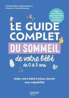 Couverture du livre « Le guide complet du sommeil de votre bébé de 0 à 5 ans : Aidez votre bébé à mieux dormir sans culpabilité » de Oceane Meklemberg et Charlotte Delineau aux éditions Mango