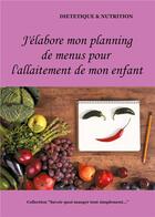 Couverture du livre « J'élabore mon planning de menus pour l'allaitement de mon enfant » de Cedric Menard aux éditions Books On Demand