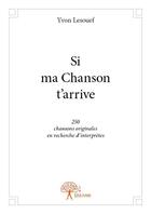 Couverture du livre « Si ma chanson t'arrive » de Yvon Lesouef aux éditions Edilivre