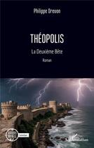 Couverture du livre « Théopolis : La Deuxième Bête » de Philippe Drevon aux éditions L'harmattan