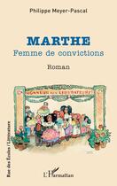 Couverture du livre « Marthe, femme de convictions » de Pascal Meyer aux éditions L'harmattan