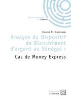 Couverture du livre « Analyse du dispositif de blanchiment d'argent au Sénégal : Cas de Money Express » de Chriss R. Ganziami aux éditions Connaissances Et Savoirs