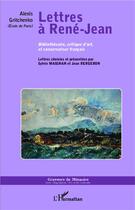 Couverture du livre « Lettres à René-Jean ; bibliothecaire, critique d'art et conserveteur français » de Alexis Gritchenko aux éditions L'harmattan