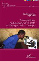 Couverture du livre « Santé publique, anthropologie de la santé et développement en Afrique » de Hachimi Sanni Yaya et Roger Zerbo aux éditions L'harmattan