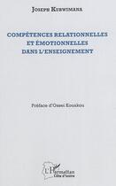 Couverture du livre « Compétences relationnelles et émotionnelles dans l'enseignement » de Joseph Kubwimana aux éditions L'harmattan