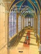 Couverture du livre « L'architecte du Palais ; le mystère de la Sainte-Chapelle » de Andrea Mutti et Pierre-Roland Saint-Dizier aux éditions Glenat