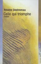 Couverture du livre « Celle qui triomphe » de Yolaine Destremau aux éditions Buchet Chastel