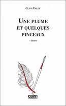 Couverture du livre « Une plume et quelques pinceaux » de Cliff Paille aux éditions Cairn