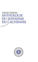 Couverture du livre « Anthologie du shivaïsme du Cachemire » de David Dubois aux éditions Almora