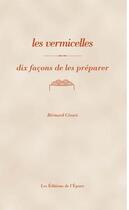Couverture du livre « Dix façons de le préparer : les vermicelles » de Bernard Cesari aux éditions Epure