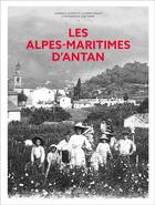 Couverture du livre « Les Alpes-Maritimes d'antan » de Laurence Dionigi et Jose Maria et Laurent Quilici aux éditions Herve Chopin