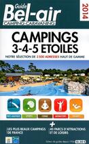 Couverture du livre « Guide Bel-air campings-caravaning 3-4-5 étoiles (édition 2014) » de Duparc Martine aux éditions Guide Bel Air