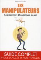 Couverture du livre « Les manipulateurs. les identifier, dejouer leurs pieges. guide complet facile d' - les identifier, d » de Marie-Laure Cuzacq aux éditions Edigo