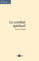 Couverture du livre « Le combat spirituel » de Laurent Scupoli aux éditions Artege Editions