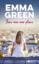 Couverture du livre « Fais-moi une place » de Emma Green aux éditions Editions Addictives