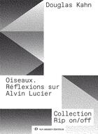 Couverture du livre « Oiseaux : réflexions sur Alvin Lucier » de Douglas Kahn aux éditions Van Dieren