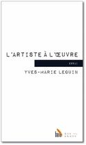 Couverture du livre « L'artiste à l'oeuvre ; la poétique d'Aristote » de Yves-Marie Lequin aux éditions Baie Des Anges