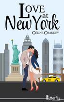 Couverture du livre « Love at New York » de Celine Chaudey aux éditions Butterfly