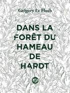 Couverture du livre « Dans la foret du hameau de hardt » de Gregory Le Floch aux éditions L'ogre