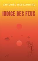 Couverture du livre « Indice des feux » de Antoine Desjardins aux éditions Mon Poche