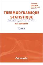 Couverture du livre « Thermodynamique statistique Tome 2 : modèle grand canonique, statistiques de Fermi-Dirac et de Bose-Einstein, gaz de photons, semi-conducteurs » de Joel Sornette aux éditions Cepadues